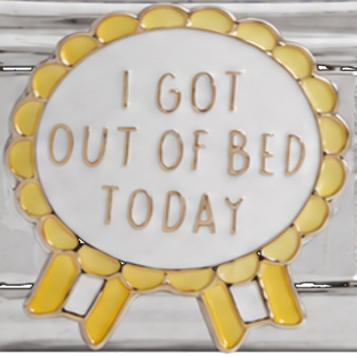 I Got Out of Bed Today