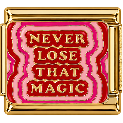 Never Lose That Magic Charm